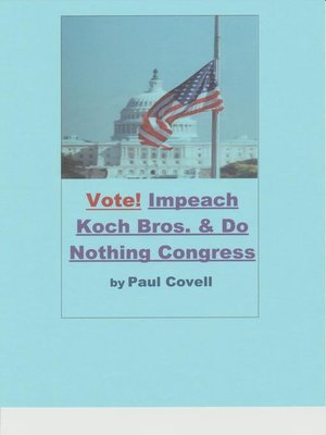 cover image of Vote! Impeach the Koch Brothers & the Do Nothing Congress